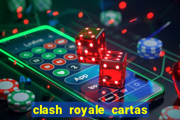 clash royale cartas modificadas 2024